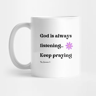 God Is Always Listening: Keep Praying! Mug